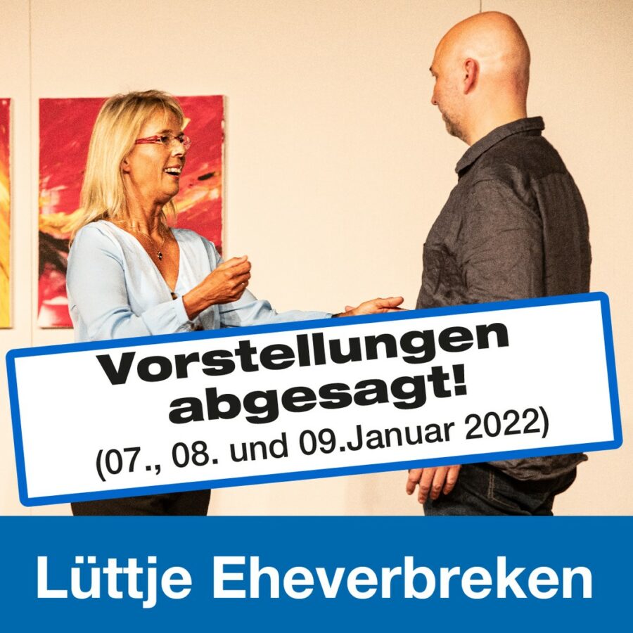 Leider müssen aus gegebenem Anlass am folgenden Wochenende die Vorstellungen von „Lüttje