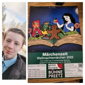 Dürfen wir vorstellen – LasseHallo, ich heiße Lasse und bin 15 Jahre alt. Ich bin seit 2019 dabei, damals haben wir Hänsel und Gretel aufgeführt. Da spielte ich die Krähe Kasimir. Dann spielte ich auch noch 2021 im Märchen Peter Pan mit, da war ich Peter Pan. Dieses Jahr spiele ich den Wolf in Rotkäppchen, den König im Froschkönig, den Prinz in Schneewittchen und den Vater von Hänsel und Gretel.Ich freue mich sehr, dass nachdem ich eine nette Hauptrolle spielen durfte nun, auch den bösen Wolf spielen darf. Ich finde es schön, dass wir endlich wieder vor Publikum spielen dürfen. Ich würde mich sehr darüber freuen, wenn ihr kommt.Denn es wird dieses Jahr ein einzigartiges Spektakel, da wir 5 verschiedene Märchen aufführen.